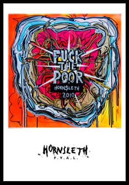 Se Fuck the poor af Hornsleth, 230g Fine Art papir, 50x70 cm ❤ Stort online udvalg i Hornsleth ❤ Hurtig levering: 1 - 2 Hverdage samt billig fragt ❤ Varenummer: ILL-11399 og barcode / Ean: på lager - Udsalg på Illux Art shop - Hornsleth - Hornsleth print i ramme Spar op til 59% - Over 434 design brands på udsalg